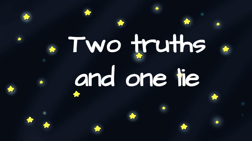 Two truths and one lie 
