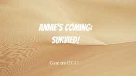 Annie's coming: Survived!