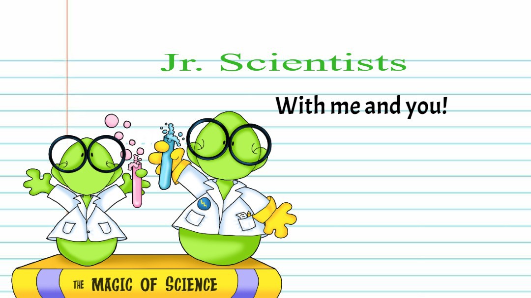 Junior Scientist with me and you