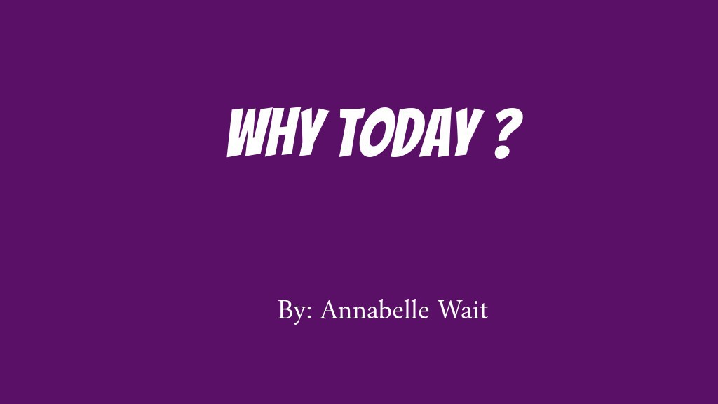 Why Today