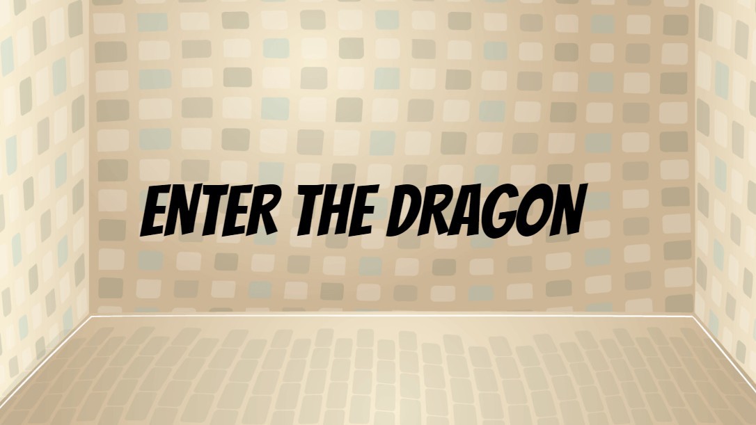 Enter the dragon