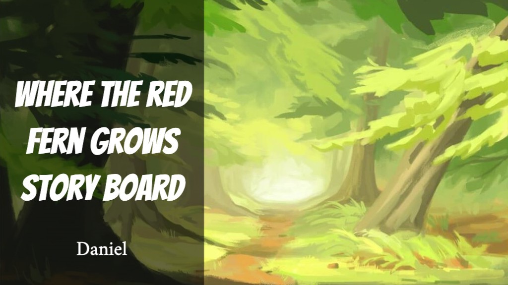 Daniel Freitas Story board Where the Red Fern Grows.