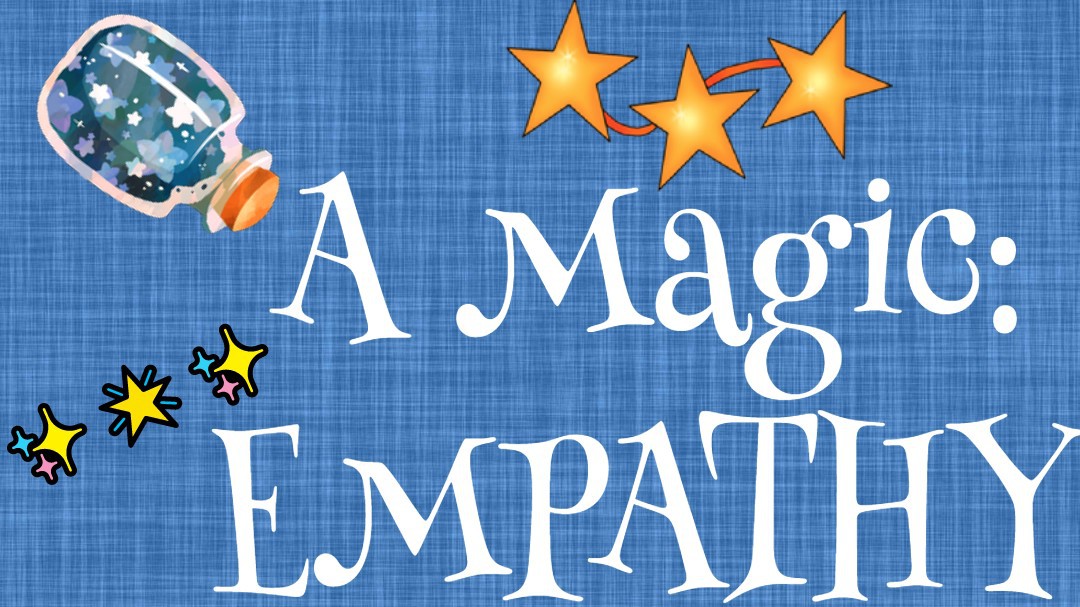 A Magic: EMPATHY