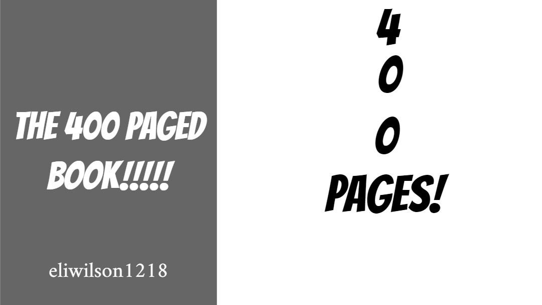 THE 400 PAGED BOOK!!!!!!