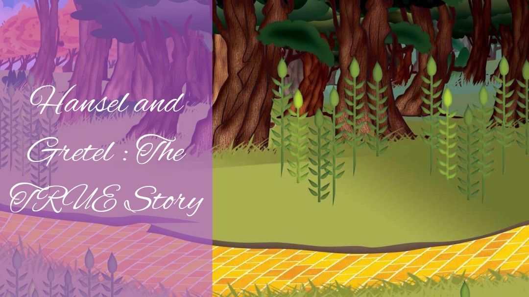 Hansel and Gretel : The TRUE Story