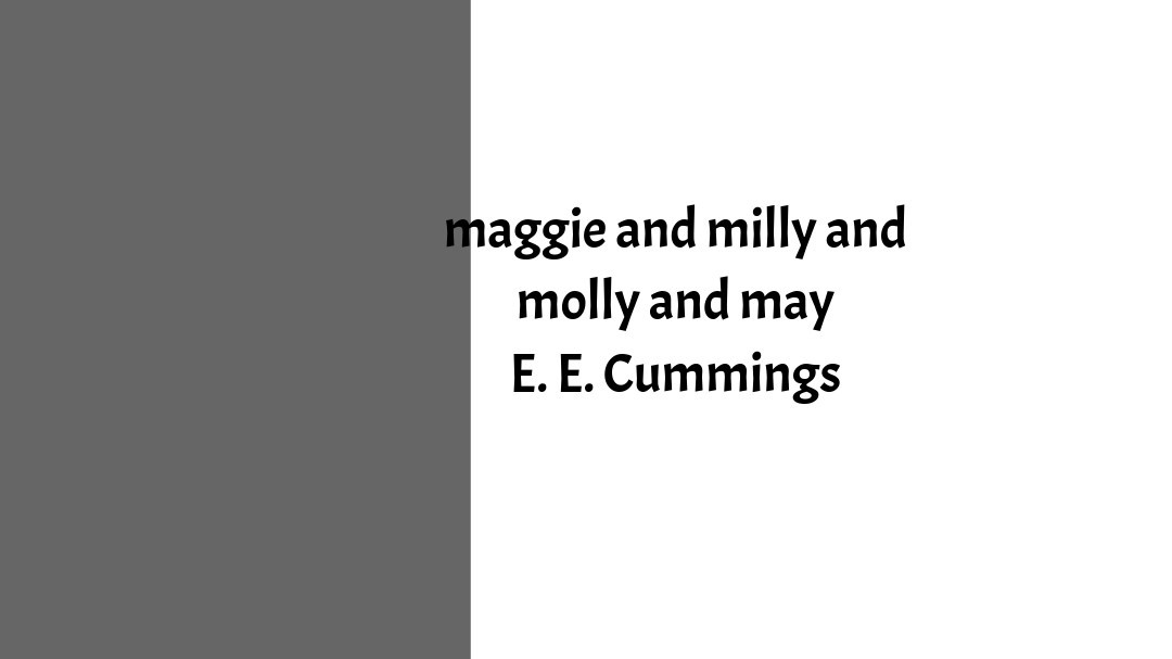 maggie and milly and molly and may E. E. Cummings