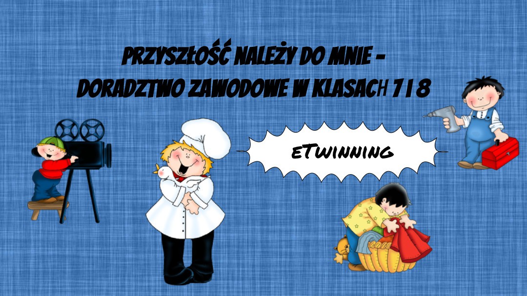 Przyszłość należy do mnie - doradztwo zawodowe w klasie 7 i 8