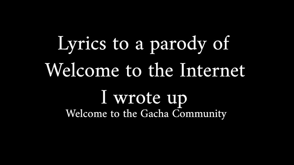 Lyrics to a parody of Welcome to the Internet I wrote up