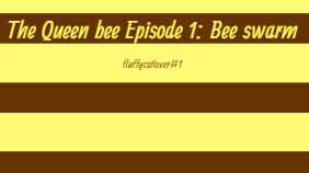 The Queen Bee episode 1 :Bee swarm