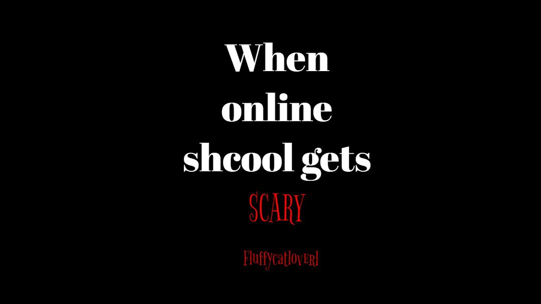When online school gets SCARY!