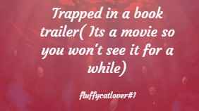 Trapped in a book trailer