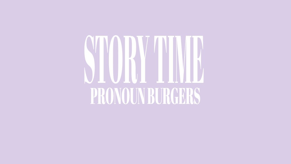 Story Time: Pronoun Burgers