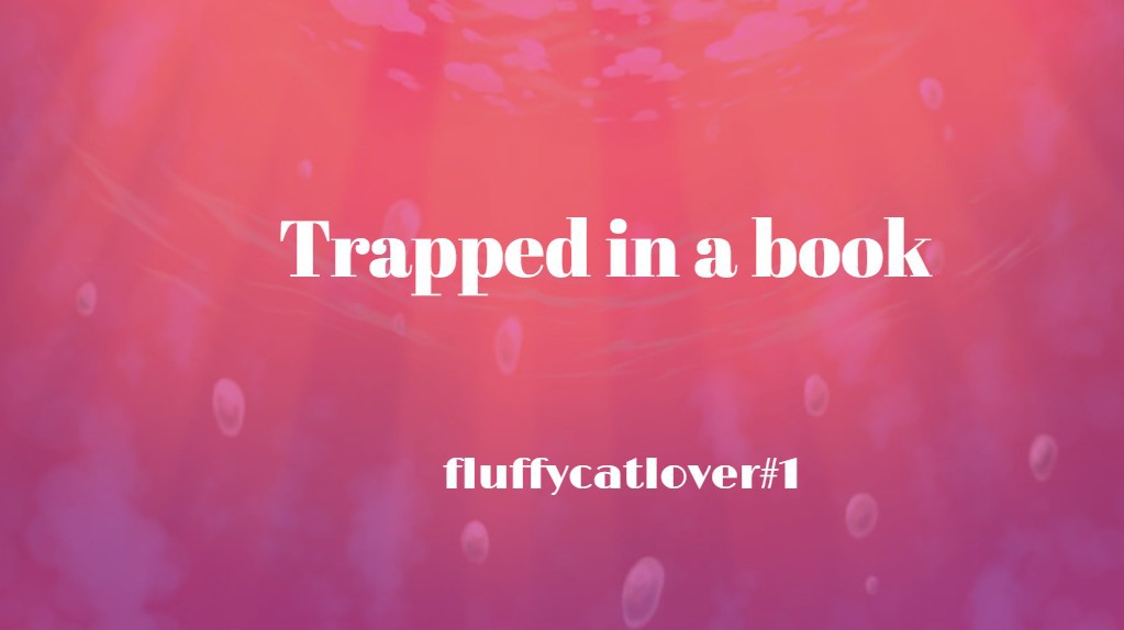 Trapped in a book