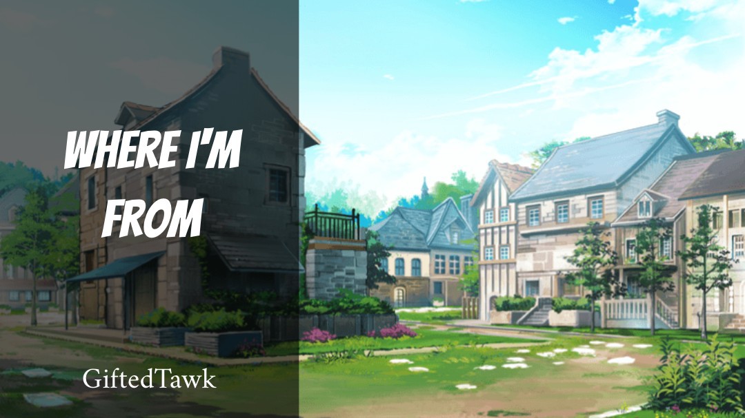 Where I'm From by Giftedtawk