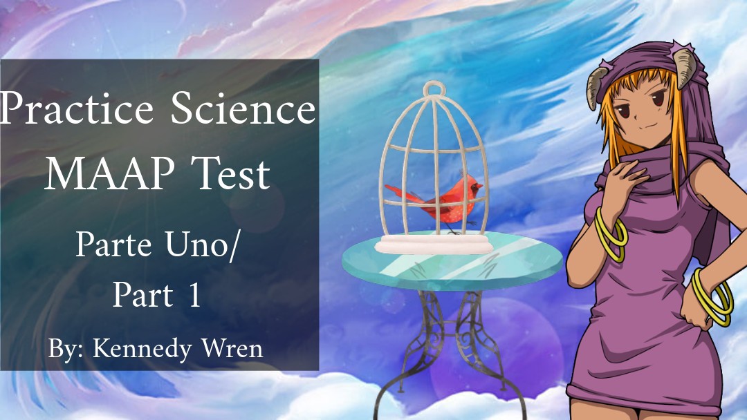 Practice Science MAAP Test by: Kennedy Wren