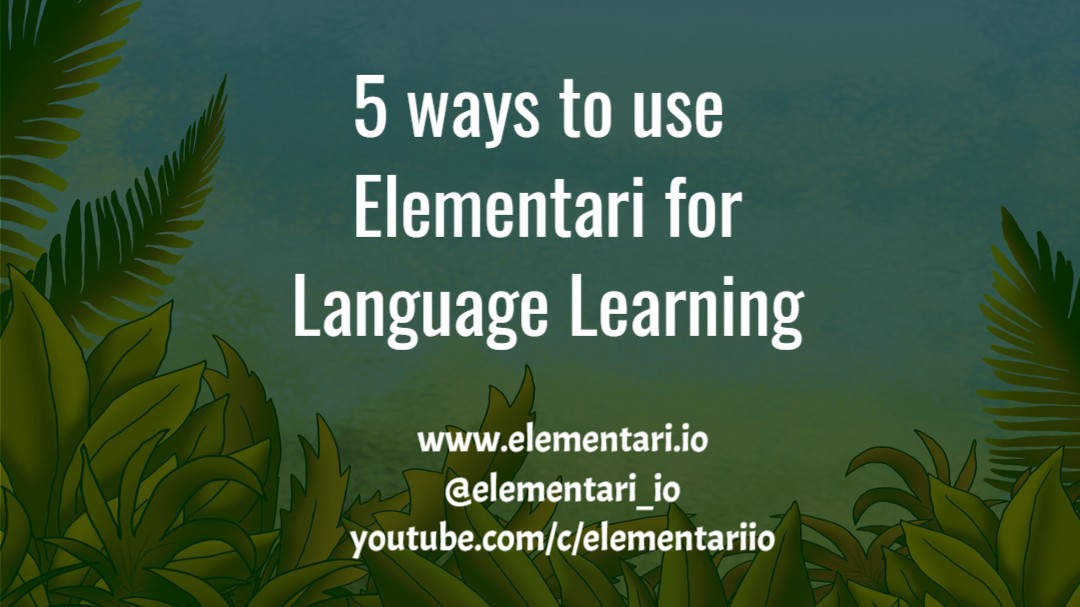 5 ways to use Elementari for language learning