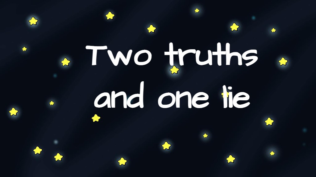 Two truths and one lie
