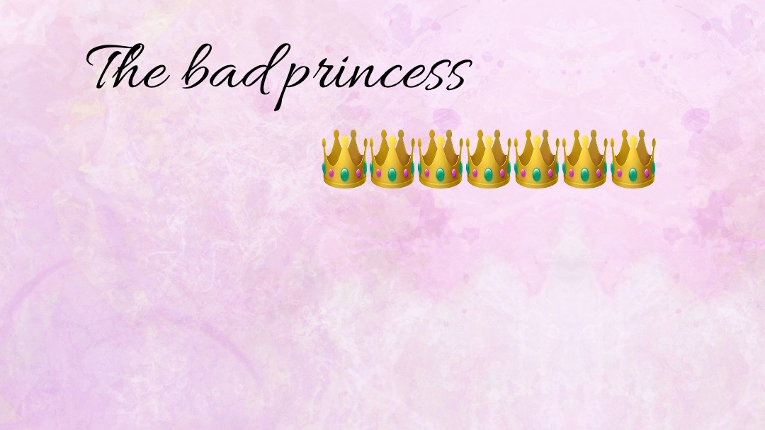 The bad princess