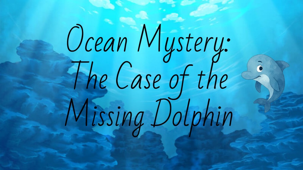 Ocean Mystery: The Case of the Missing Dolphin
