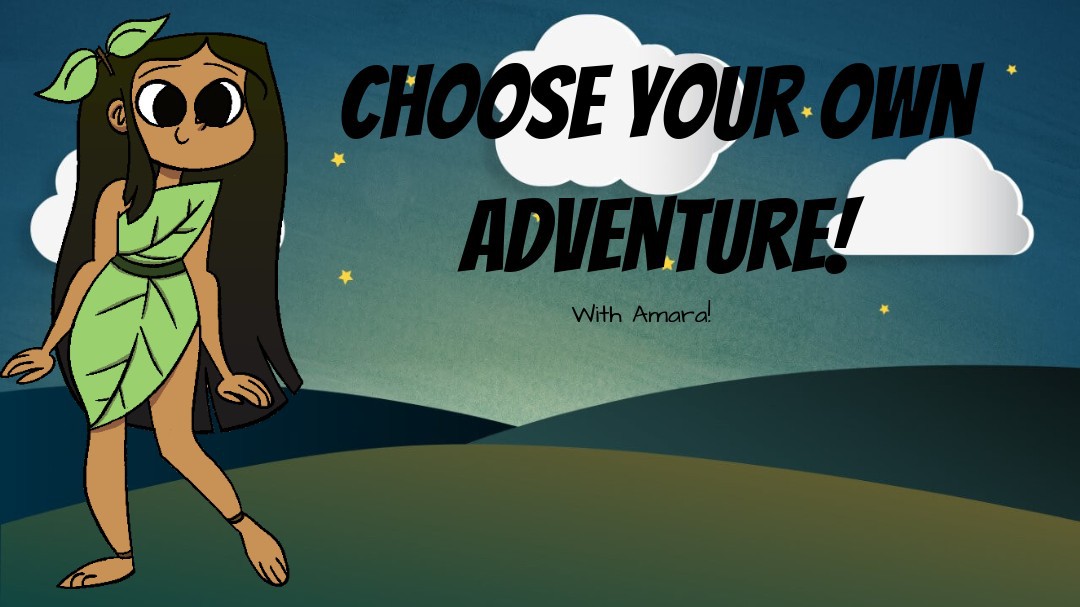 Choose your own Adventure with Amara