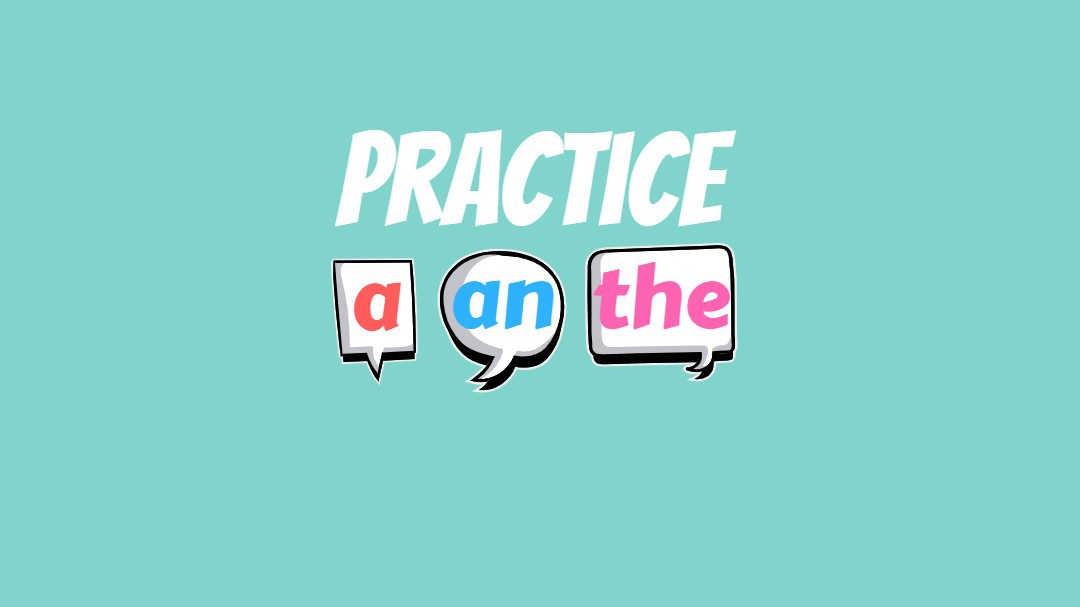 A/ An / The [Practice]