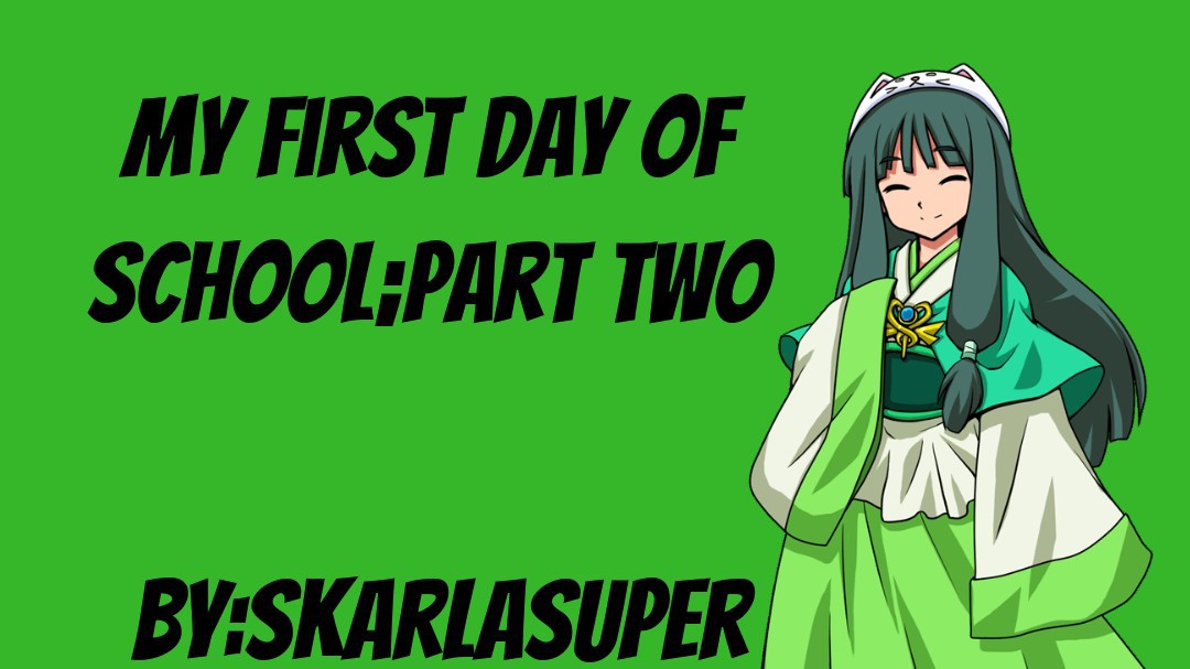My First Day of School; Part Two