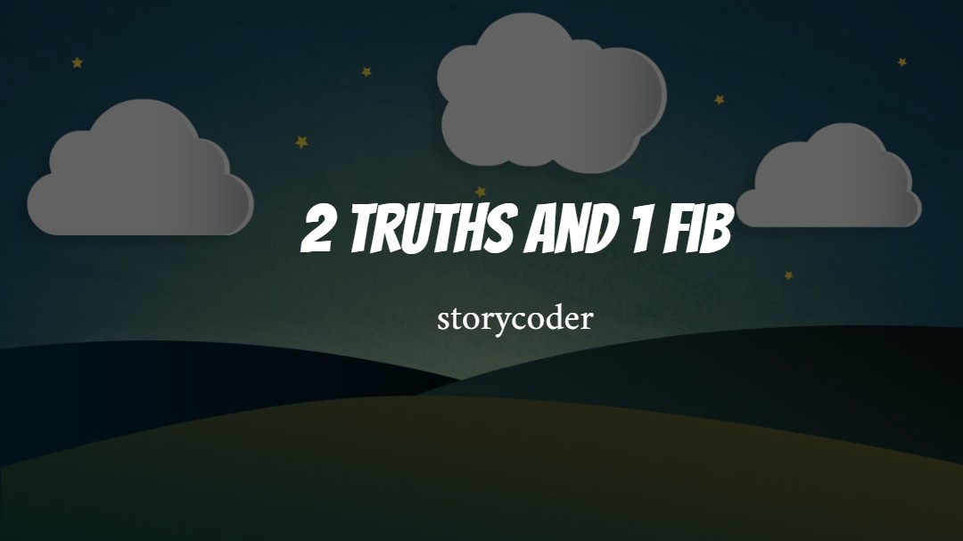 2 truths and 1 fib - circletime coders