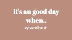 Caroline's It's a Good Day When