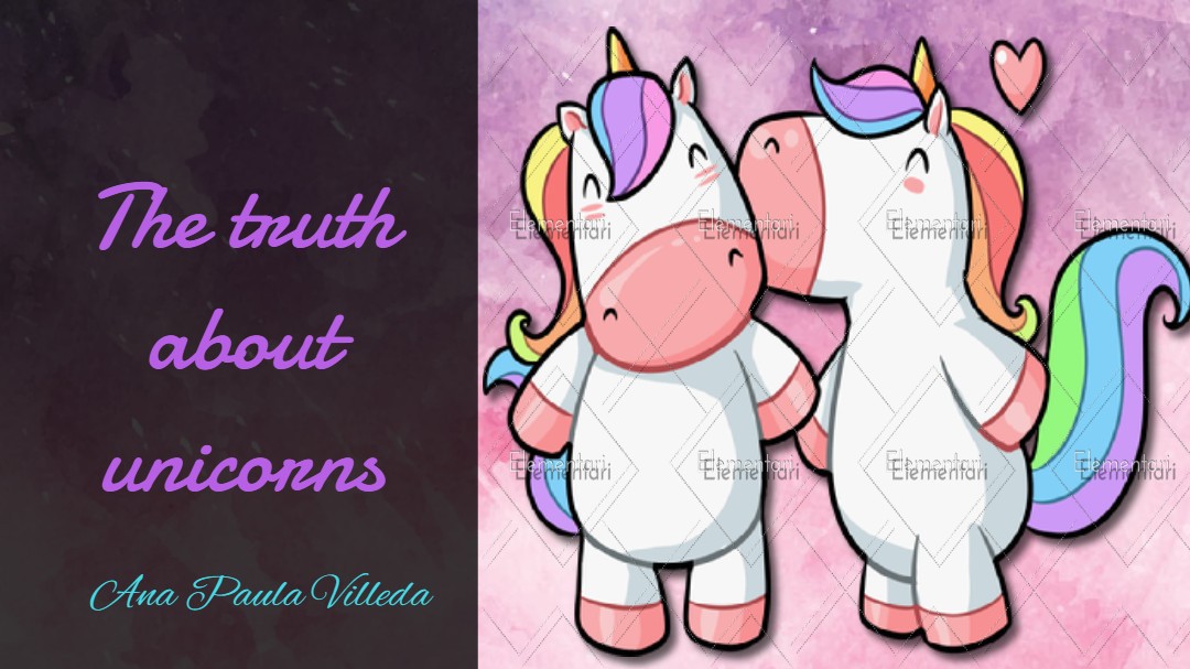 The truth about Unicorns