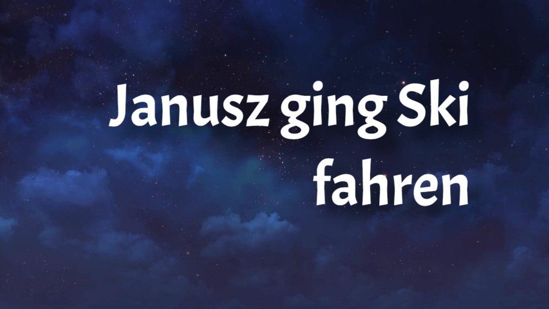 Janusz ging Ski fahren